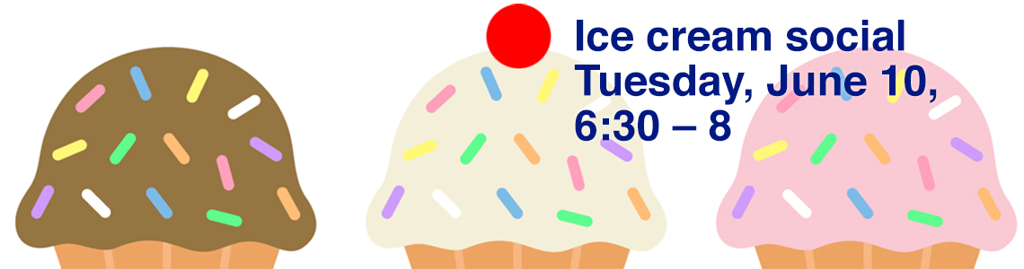 Ice Cream Social, June 10, 6:30–8